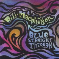 BILL MACPHERSON: Blue Straight Through