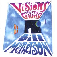 BILL MACPHERSON: Visions on the Ceiling
