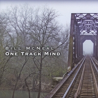 BILL MCNEAL: One Track Mind