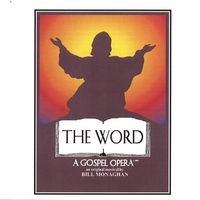 BILL MONAGHAN: THE WORD A Gospel Opera Tenth Anniversary Cast Recording