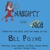 BILL PAYNE: Naughty And Nice