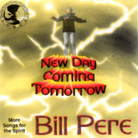 Bill Pere : New Day Coming Tomorrow