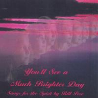 BILL PERE: You'll See a Much Brighter Day