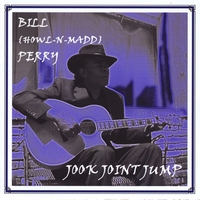 BILL HOWL-N-MADD PERRY: Jook Joint Jump