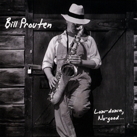 BILL PROUTEN: Low-down, No-good