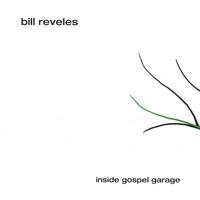 Bill Reveles : Inside Gospel Garage