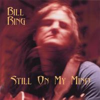 Bill Ring : Still On My Mind