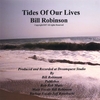 BILL ROBINSON: Tides Of Our Lives