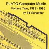 Bill Schaeffer : Plato Computer Music , Vol. 2, 1983 - 1985