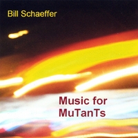 Bill Schaeffer : Music for MuTanTs