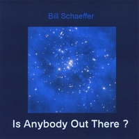 Bill Schaeffer : Is Anybody Out There?