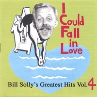 Bill Solly : I Could Fall in Love - Bill Solly's Greatest Hits Vol. 4