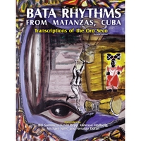 BILL SUMMERS, KEVIN REPP, VANESSA LINDBERG, MICHAEL SPIRO AND NERALDO DURAN: Bata Rhythms from Matanzas, Cuba: Transcriptions of the Oro Seco, Second Edition (Book)