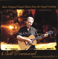 BILL TOWNSEND: More Original Gospel Music From The Gospel Cowboy