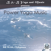 B & B YOGA AND MUSIC/BILL WEBB: Power Yoga Music