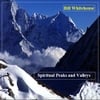 BILL WHITEHOUSE: Spiritual Peaks and Valleys