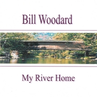 BILL WOODARD: My River Home