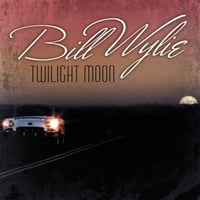 BILL WYLIE: Twilight Moon