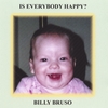 BILLY BRUSO: Is Everybody Happy?