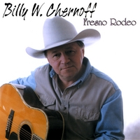 Billy Chernoff : Big Time Fresno Rodeo