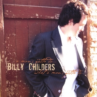 Billy Childers : A Man's Gotta Do...What a Man's Gotta Do