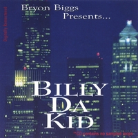 BILLY DA KID: Bryon Biggs Presents Billy Da Kid