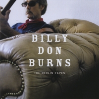 BILLY DON BURNS: The Berlin Tapes