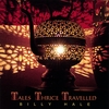 BILLY HALE: Tales Thrice Travelled