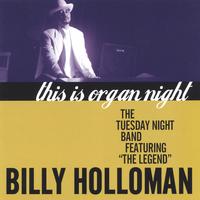 THE TUESDAY NIGHT BAND FEATURING BILLY HOLLOMAN: This is Organ Night