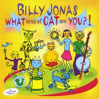 Billy Jonas : What Kind Of Cat Are You?