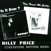 Billy Price and the Keystone Rhythm Band : Is It Over/They Found Me Guilty