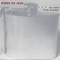 BIMBO DU JOUR: six ways from sunday