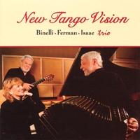 Binelli, Ferman & Isaac Trio : New Tango Vision