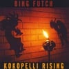 Bing Futch: Kokopelli Rising