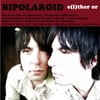 BIPOLAROID: E(i)ther Or