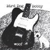 BIRD DOG BOBBY: Woof