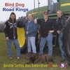 BIRD DOG AND THE ROAD KINGS: Bonafide, Certified, Basic Eastern Shore Redneck USA