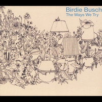 Birdie Busch : The Ways We Try