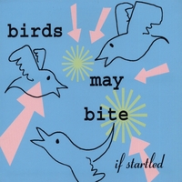 birds may bite : if startled
