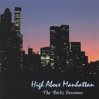 The Birdz Sessions : High Above Manhattan