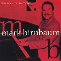 Mark Birnbaum : This Is Entertainment! Mark Birnbaum