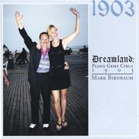 Mark Birnbaum : Dreamland: Piano Gems Circa 1903 Mark Birnbaum