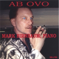 MARK BIRNBAUM: AB OVO Mark Birnbaum Piano