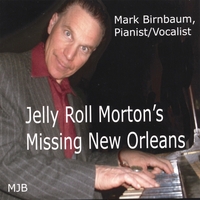Mark Birnbaum : Jelly Roll Morton's Missing New Orleans