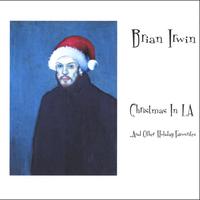 BRIAN IRWIN: Christmas In LA