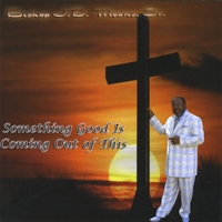 Bishop J.D. Means, Sr. : Something Good Is Coming Out Of This