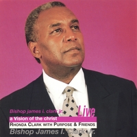 Bishop James I. Clark, Jr. : A Vision Of The Christ