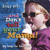 THE BISKY BATZ: and Don't tell your Mama!