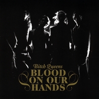 Bitch Queens : Blood On Our Hands
