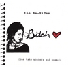BITCH: The Be-Sides (One Take Wonders And Poems)